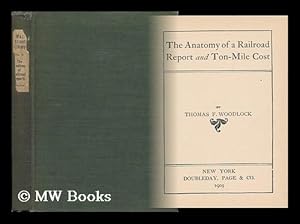 Seller image for The Anatomy of a Railroad Report and Ton-Mile Cost, by Thomas F. Woodlock for sale by MW Books Ltd.