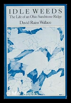 Seller image for Idleweeds - the Life of an Ohio Sandstone Ridge for sale by MW Books