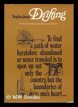 Bild des Verkufers fr Drifting; Being the Author's Account of His Voyages in Dooryards, Alleys, Bayous, Millraces, Swamps, Sumps, Rivers, Creeks, Canals, Lakes, Bays & Open Sewers about the Historic Lands of New Orleans. . .valley of Swans, Cape May, Yorktown, Jamestown, Mystic, Noank, and Westerly, Rhode Island. with Illus. by Richard Brown zum Verkauf von MW Books