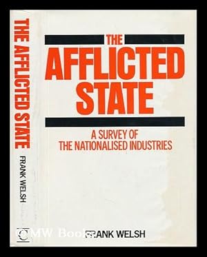 Seller image for The Afflicted State : a Survey of Public Enterprise / Frank Welsh for sale by MW Books