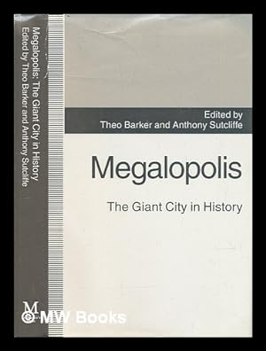 Bild des Verkufers fr Megalopolis : the Giant City in History / Edited by Theo Barker and Anthony Sutcliffe zum Verkauf von MW Books Ltd.