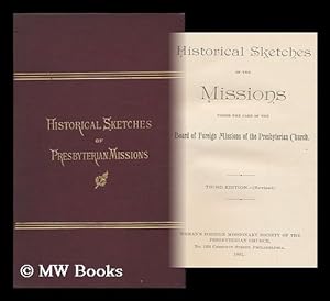 Seller image for Historical Sketches of the Missions under the Care of the Board of Foreign Missions of the Presbyterian Church for sale by MW Books Ltd.