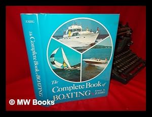 Seller image for The Complete Book of Boating; an Owner's Guide to Design, Construction, Piloting, Operation, and Maintenance for sale by MW Books