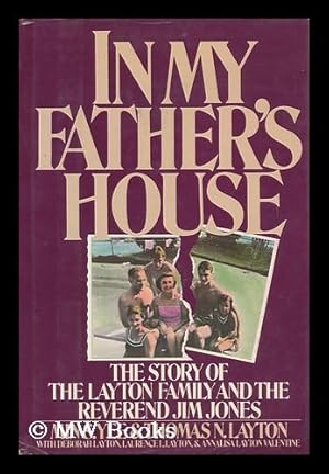 Seller image for In My Father's House : the Story of the Layton Family and the Reverend Jim Jones / by Min S. Yee and Thomas N. Layton, with Deborah Layton, Laurence L. Layton, and Annalisa Layton Valentine. for sale by MW Books