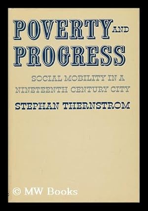 Immagine del venditore per Poverty and Progress - Social Mobility in a Nineteenth Century City venduto da MW Books