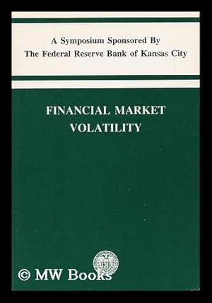 Imagen del vendedor de Financial Market Volatility - a Symposium Sponsored by the Federal Reserve Bank of Kansas City a la venta por MW Books