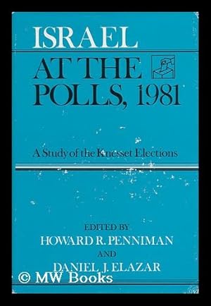 Seller image for Israel At the Polls, 1981 : a Study of the Knesset Elections / Edited by Howard R. Penniman and Daniel J. Elazar for sale by MW Books