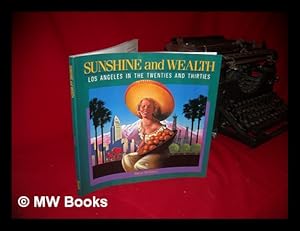 Bild des Verkufers fr Sunshine and Wealth : Los Angeles in the Twenties and Thirties / Bruce Henstell zum Verkauf von MW Books