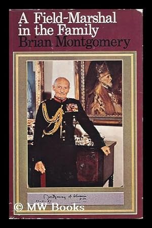 Seller image for A Field-Marshal in the Family : a Personal Biography of Montgomery of Alamein / Brian Montgomery for sale by MW Books