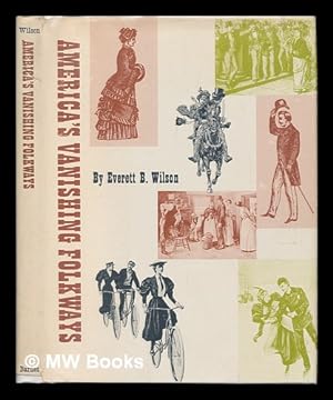 Seller image for America's Vanishing Folkways / by Everett B. Wilson for sale by MW Books