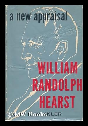 Seller image for William Randolph Hearst : a New Appraisal for sale by MW Books