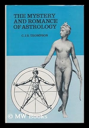 Image du vendeur pour The Mystery and Romance of Astrology / by C. J. S. Thompson ; Introd. to the Causeway Ed. by Michael Lord mis en vente par MW Books
