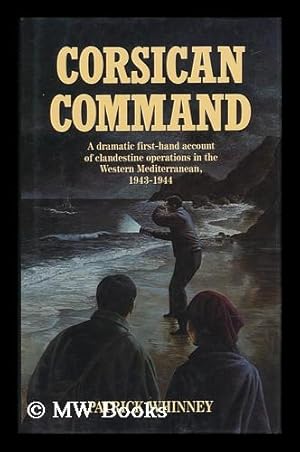 Seller image for Corsican Command - a Dramatic First-Hand Account of Clandestine Operations in the Western Mediterranean, 1943-1944 for sale by MW Books