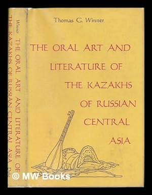 Seller image for The Oral Art and Literature of the Kazakhs of Russian Central Asia / Thomas G. Winner for sale by MW Books