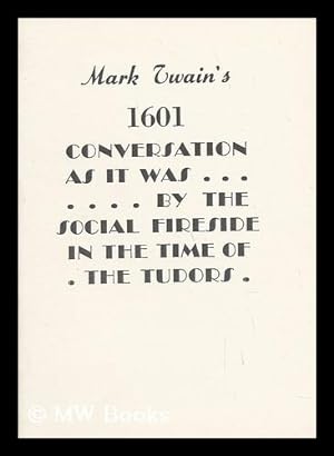 Seller image for Mark Twain's [Date 1601.] Conversation As it Was by the Social Fireside in the Time of the Tudors for sale by MW Books