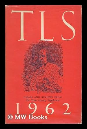 Seller image for T. L. S. 1962 : Essays and Reviews from the Times Literary Supplement for sale by MW Books