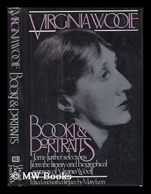 Immagine del venditore per Books and Portraits : Some Further Selections from the Literary and Biographical Writings of Virginia Woolf / Edited and with a Pref. by Mary Lyon venduto da MW Books