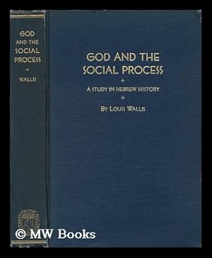 Imagen del vendedor de God and the Social Process; a Study in Hebrew History, by Louis Wallis a la venta por MW Books