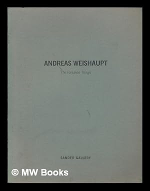 Image du vendeur pour Andreas Weishaupt, the Forsaken Things [Exhibition Catalogue] mis en vente par MW Books