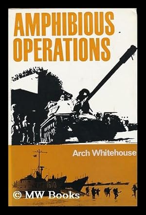 Bild des Verkufers fr Amphibious Operations / Arch Whitehouse zum Verkauf von MW Books