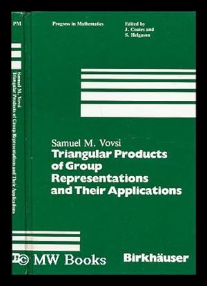 Seller image for Triangular Products of Group Representations and Their Applications / by Samuel M. Vovsi ; Edited by J. Coates & S. Helgason for sale by MW Books