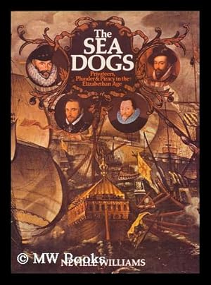 Seller image for The Sea Dogs : Privateers, Plunder and Piracy in the Elizabethan Age for sale by MW Books