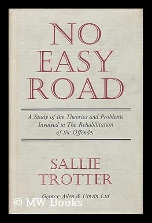 Seller image for No Easy Road: a Study of the Theories and Problems Involved in the Rehabilitation of the Offender for sale by MW Books