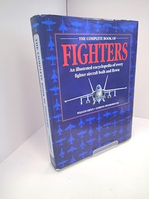 Seller image for The Complete Book of Fighters; An Illustrated Encyclopedia of Every Fighter Aircraft Built and Flown for sale by YattonBookShop PBFA