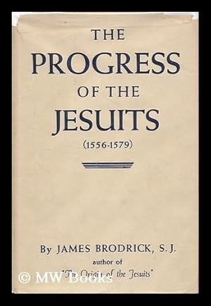 Seller image for The Progress of the Jesuits (1556-79) / by James Brodrick for sale by MW Books