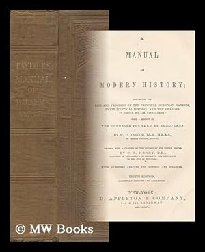 Image du vendeur pour A Manual of Ancient and Modern History . by W. C. Taylor. Revised, with a Chapter on the History of the United States, by C. S. Henry. with Questions Adapted for Schools and Colleges mis en vente par MW Books
