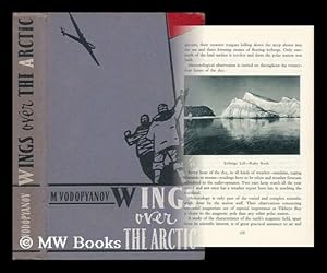 Seller image for Wings over the Arctic [By] M. Vodopyanov. [Translated from the Russian by W. Perelman] for sale by MW Books