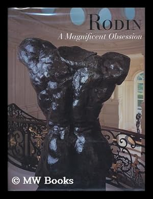 Seller image for Rodin : a Magnificent Obsession / Kirk Varnedoe . [Et Al. ] for sale by MW Books