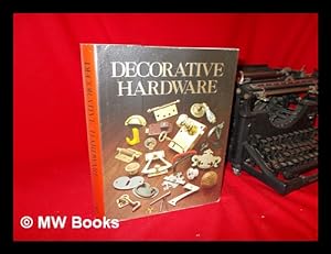 Seller image for Decorative Hardware / Mark Dittrick, Diane Kender Dittrick ; Photographs by David Arky ; Illustrations by Mark Dittick for sale by MW Books