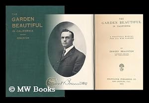 Imagen del vendedor de The Garden Beautiful in California; a Practical Manual for all Who Garden a la venta por MW Books