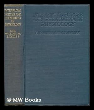 Seller image for Interfacial Forces and Phenomena in Physiology; Being the Herter Lectures in New York in March, 1922, by Sir William M. Bayliss; with Seven Diagrams for sale by MW Books