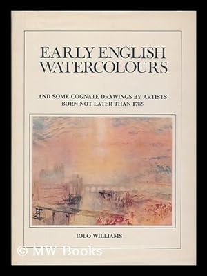 Immagine del venditore per Early English Watercolours : and Some Cognate Drawings by Artists Born Not Later Than 1785 venduto da MW Books