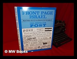 Imagen del vendedor de Front Page Israel : Major Events, 1932-1979, As Reflected in the Front Pages of the Jerusalem Post a la venta por MW Books