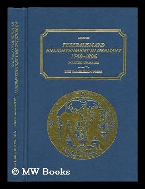 Immagine del venditore per Federalism and Enlightenment in Germany, 1740-1806 / Maiken Umbach venduto da MW Books