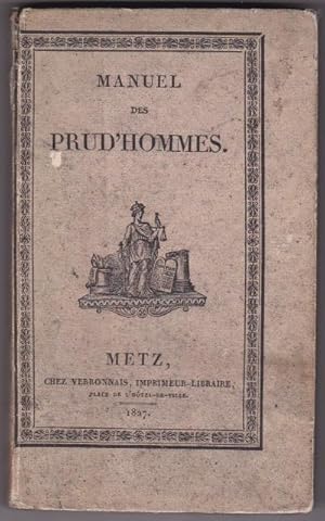 Manuel Des Prud'hommes contenant : 1) les lois et décrets des Conseils des Prud'hommes 2) la corr...