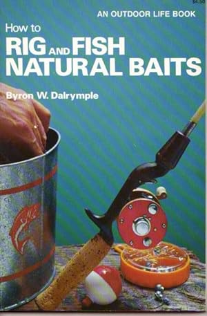 Seller image for How to Rig and Fish Natural Baits --an Outdoor Life Book --fully illustrated for sale by Nessa Books
