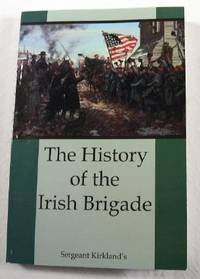 Immagine del venditore per The History of the Irish Brigade: A Collection of Historical Essay venduto da Resource Books, LLC