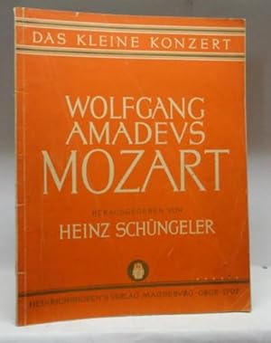 Das kleine Konzert Wolfgang Amadeus Mozart ;. Herausgegeben von Heinz Schüngeler ;