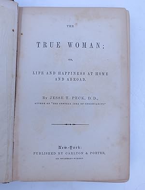 Imagen del vendedor de The True Woman; or, Life and Happiness at Home and Abroad a la venta por Shelley and Son Books (IOBA)