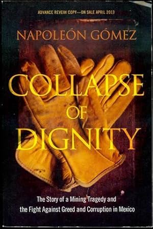 Seller image for Collapse of Dignity: The Story of a Mining Tragedy and the Fight Against Greed and Corruption in Mexico for sale by Bookmarc's