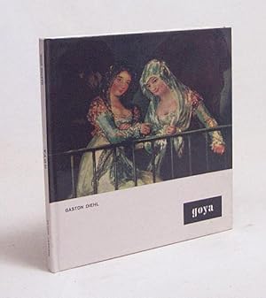 Imagen del vendedor de Goya / Gaston Diehl. [Aus d. Franz. bers. von Helga Knzel] a la venta por Versandantiquariat Buchegger