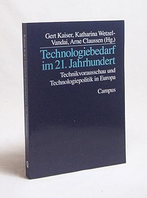 Bild des Verkufers fr Technologiebedarf im 21. Jahrhundert : Technikvorausschau und Technologiepolitik in Europa / Gert Kaiser . (Hg.) zum Verkauf von Versandantiquariat Buchegger