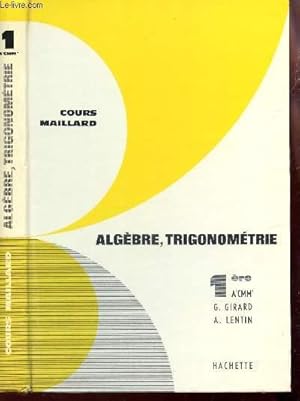 Seller image for ALGEBRE, TRIGONOMETRIE - 1ere A'CMM' / COURS MAILLARD- MATHEMATIQUES - PROGRAMME DU 2 MAI 1961. for sale by Le-Livre