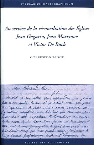 Au service de la réconciliation des Églises. Jean Gagarin, Jean Martynov et Victor De Buck. Corre...