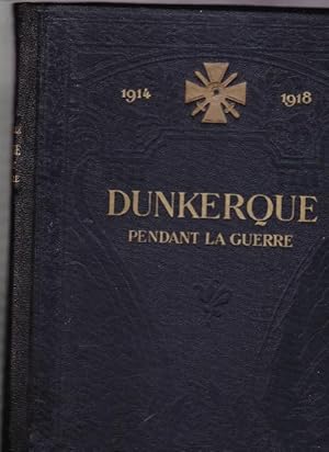 Dunkerque Pendant La Guerre ( 1914/1918)