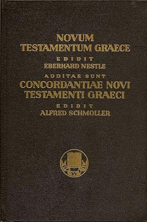 Novum Testamentum Graece Edidit Eberhard Nestle Additae Sunt Concordantiae Novi Testamenti Graeci...